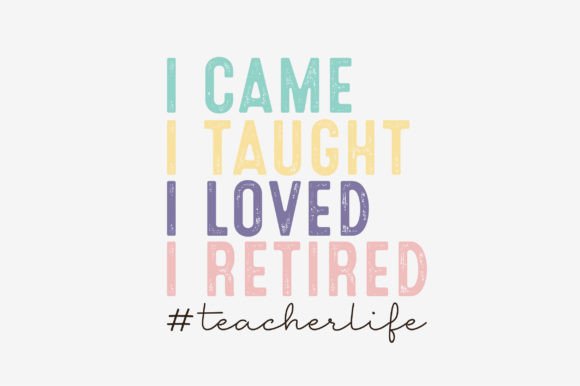 I Came I Taught I Loved: Elevating Creative Projects with the Teacher Life SVG Bundle