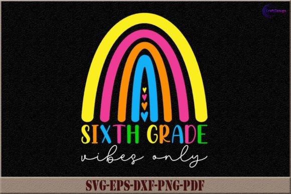 Rainbow Sixth Grade Vibes Only Shirt SVG: A Versatile Design for Creative Projects