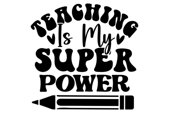 Teaching Is My Super Power Svg PNG: A Creative Tool for Educators and Designers