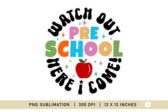 Watch Out Pre-K I Come Here Sublimation